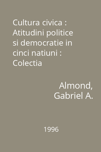 Cultura civica : Atitudini politice si democratie in cinci natiuni : Colectia Dictionarele Paralela 45