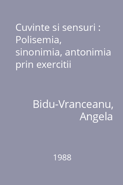 Cuvinte si sensuri : Polisemia, sinonimia, antonimia prin exercitii