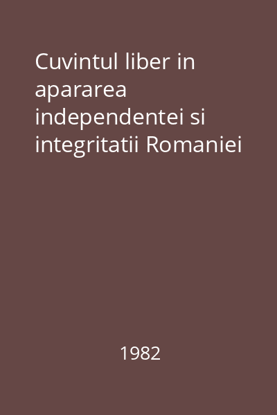 Cuvintul liber in apararea independentei si integritatii Romaniei