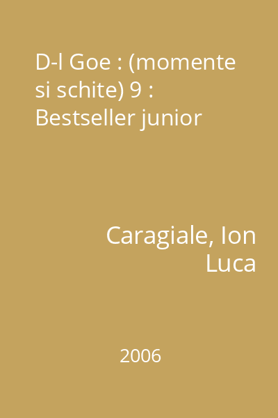 D-l Goe : (momente si schite) 9 : Bestseller junior