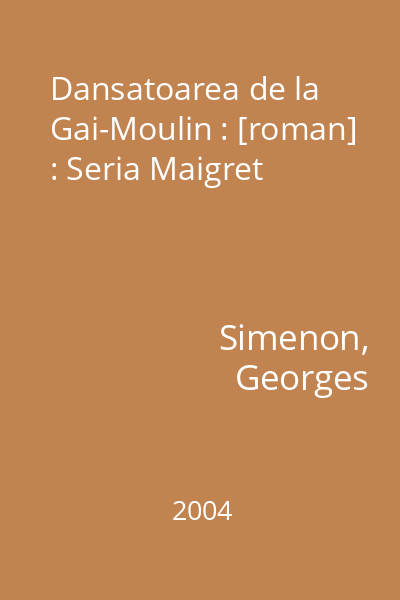 Dansatoarea de la Gai-Moulin : [roman] : Seria Maigret