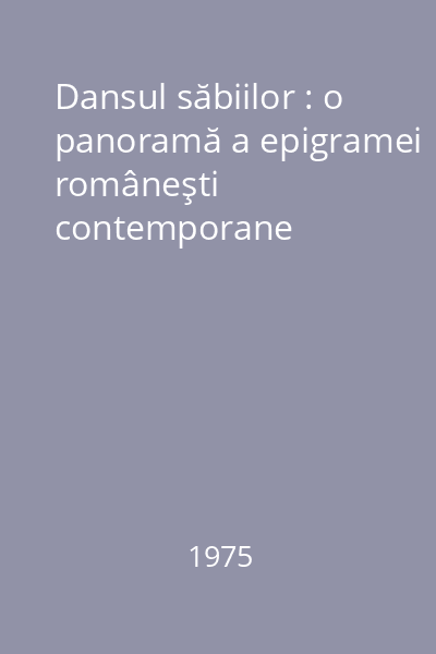 Dansul săbiilor : o panoramă a epigramei româneşti contemporane