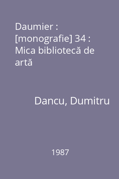 Daumier : [monografie] 34 : Mica bibliotecă de artă