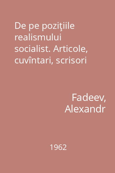 De pe poziţiile realismului socialist. Articole, cuvîntari, scrisori