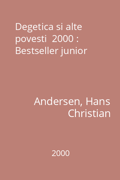 Degetica si alte povesti  2000 : Bestseller junior