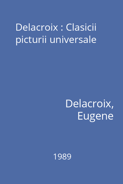 Delacroix : Clasicii picturii universale