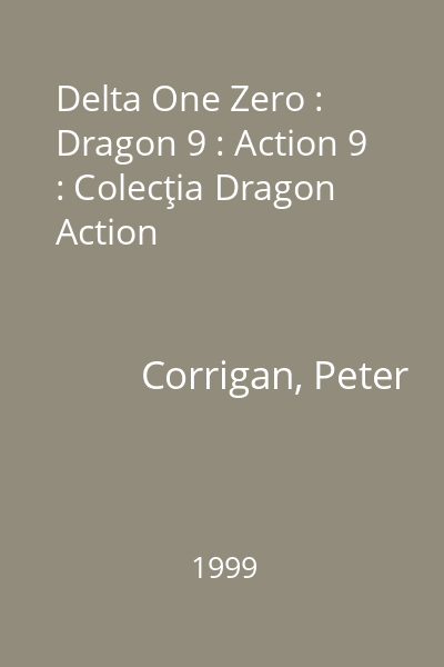 Delta One Zero : Dragon 9 : Action 9 : Colecţia Dragon Action