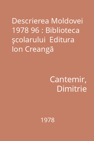 Descrierea Moldovei  1978 96 : Biblioteca şcolarului  Editura Ion Creangă