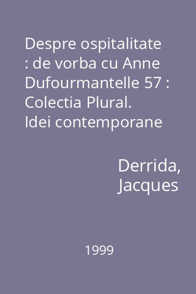Despre ospitalitate : de vorba cu Anne Dufourmantelle 57 : Colectia Plural. Idei contemporane