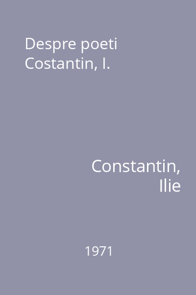 Despre poeti  Costantin, I.