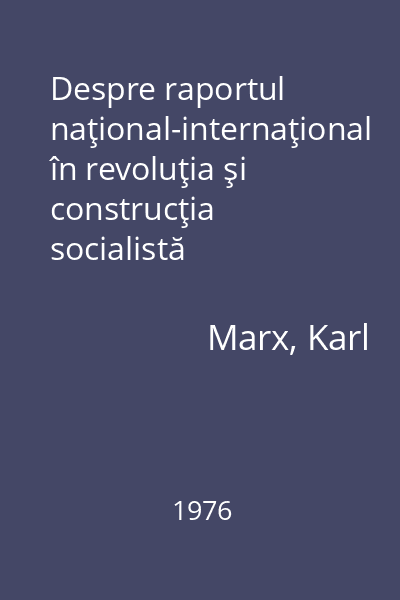 Despre raportul naţional-internaţional în revoluţia şi construcţia socialistă