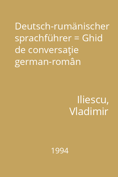 Deutsch-rumänischer sprachführer = Ghid de conversaţie german-român