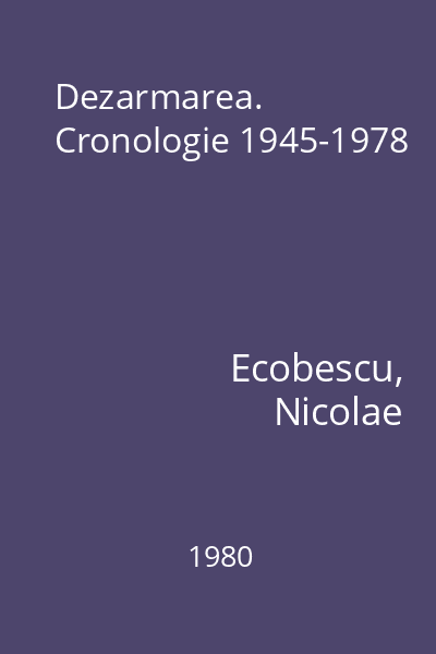 Dezarmarea. Cronologie 1945-1978