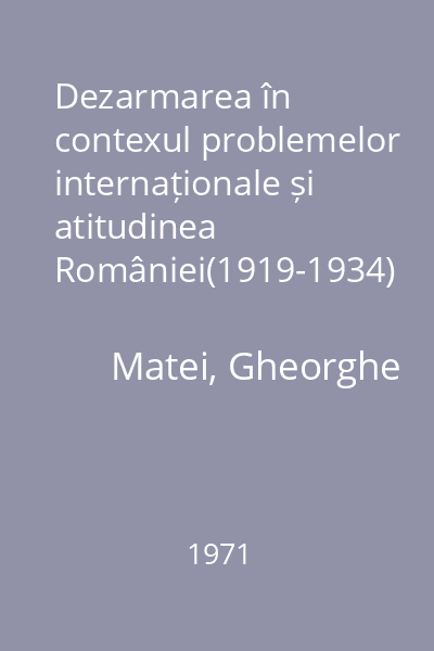 Dezarmarea în contexul problemelor internaționale și atitudinea României(1919-1934)