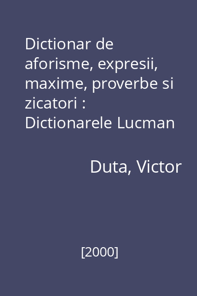 Dictionar de aforisme, expresii, maxime, proverbe si zicatori : Dictionarele Lucman