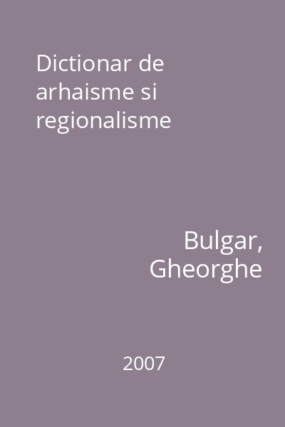 Dictionar de arhaisme si regionalisme
