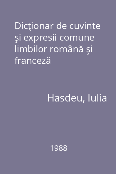 Dicţionar de cuvinte şi expresii comune limbilor română şi franceză