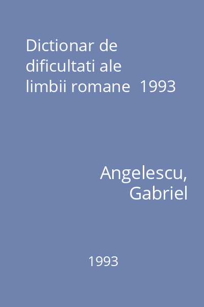 Dictionar de dificultati ale limbii romane  1993