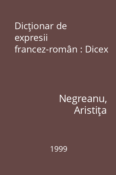 Dicţionar de expresii francez-român : Dicex