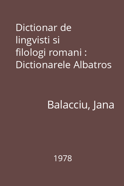 Dictionar de lingvisti si filologi romani : Dictionarele Albatros