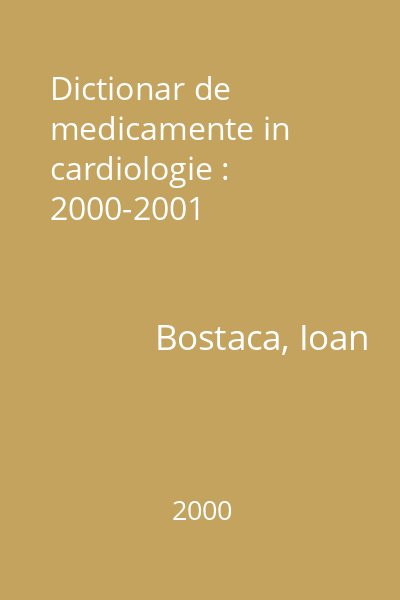 Dictionar de medicamente in cardiologie : 2000-2001