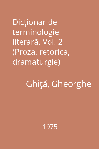 Dicţionar de terminologie literară. Vol. 2 (Proza, retorica, dramaturgie)