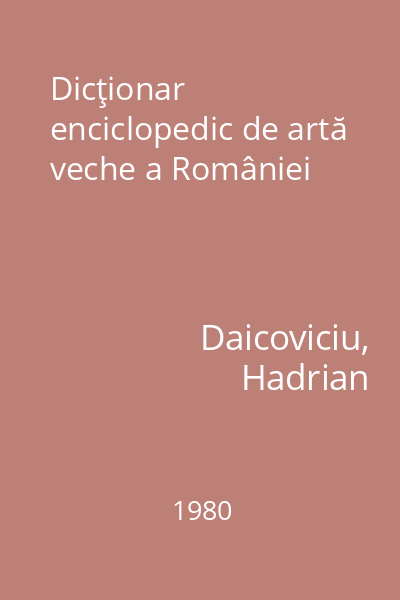 Dicţionar enciclopedic de artă veche a României