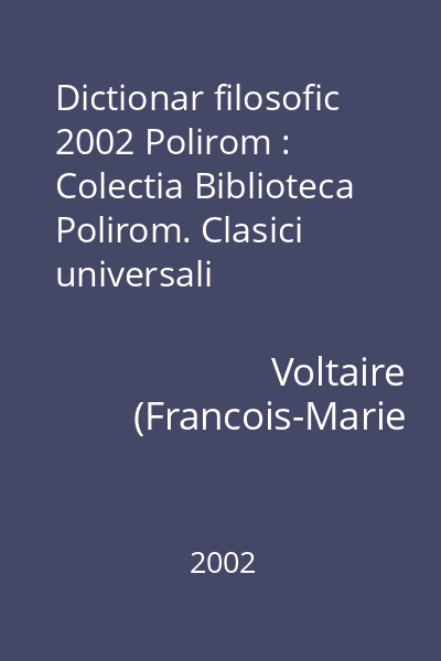 Dictionar filosofic  2002 Polirom : Colectia Biblioteca Polirom. Clasici universali
