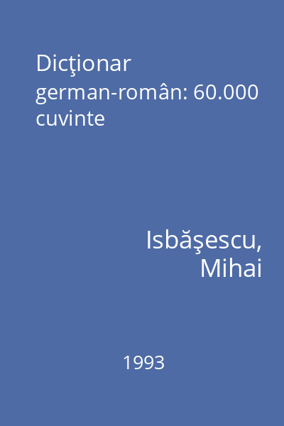 Dicţionar german-român: 60.000 cuvinte