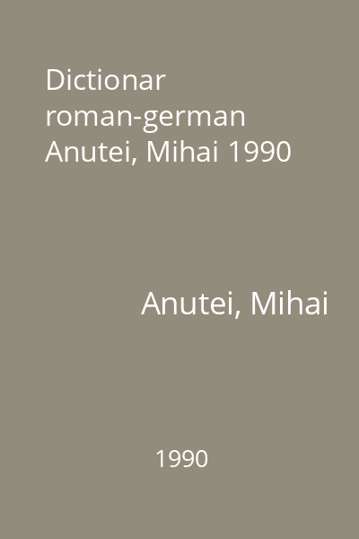 Dictionar roman-german  Anutei, Mihai 1990