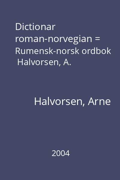 Dictionar roman-norvegian = Rumensk-norsk ordbok  Halvorsen, A.