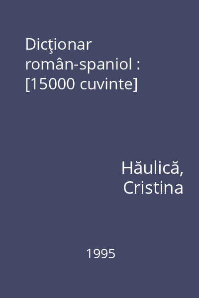 Dicţionar român-spaniol : [15000 cuvinte]