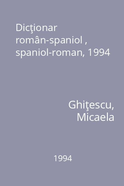 Dicţionar român-spaniol , spaniol-roman, 1994