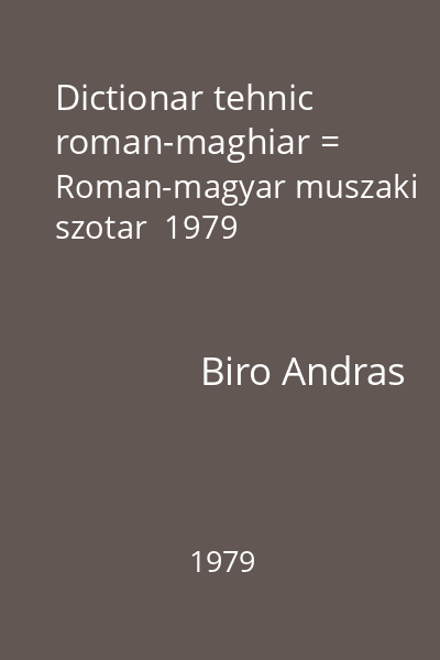 Dictionar tehnic roman-maghiar = Roman-magyar muszaki szotar  1979