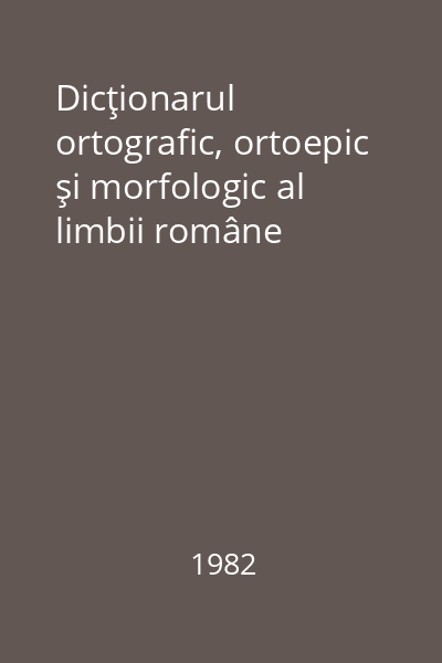 Dicţionarul ortografic, ortoepic şi morfologic al limbii române