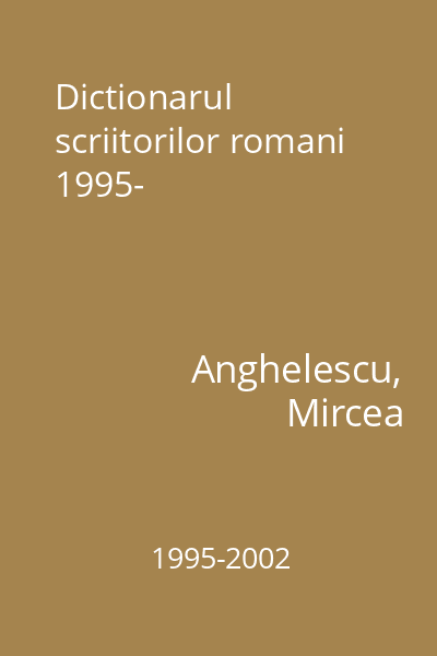 Dictionarul scriitorilor romani  1995-