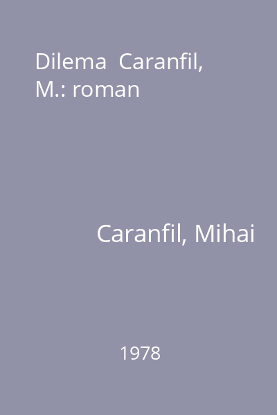 Dilema  Caranfil, M.: roman
