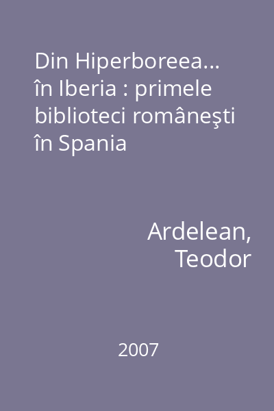 Din Hiperboreea... în Iberia : primele biblioteci româneşti în Spania