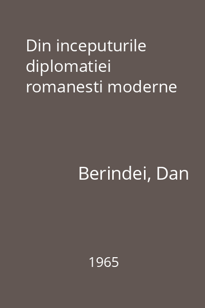 Din inceputurile diplomatiei romanesti moderne
