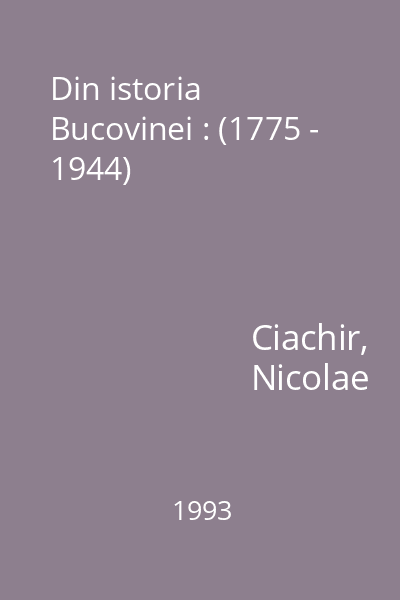 Din istoria Bucovinei : (1775 - 1944)