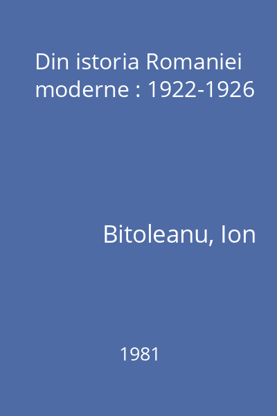 Din istoria Romaniei moderne : 1922-1926