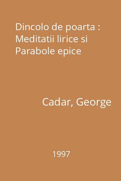 Dincolo de poarta : Meditatii lirice si Parabole epice