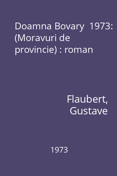 Doamna Bovary  1973: (Moravuri de provincie) : roman