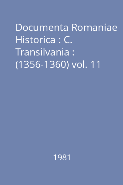 Documenta Romaniae Historica : C. Transilvania : (1356-1360) vol. 11