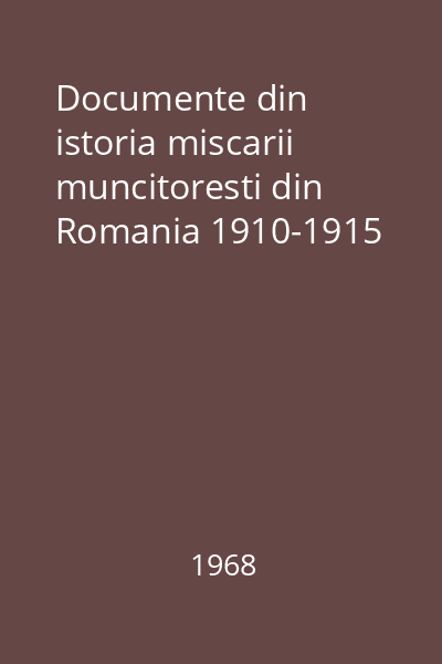 Documente din istoria miscarii muncitoresti din Romania 1910-1915