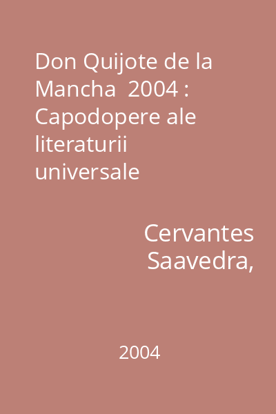 Don Quijote de la Mancha  2004 : Capodopere ale literaturii universale