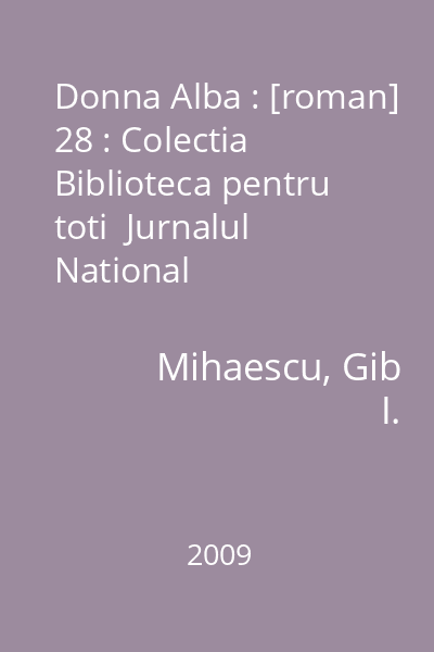 Donna Alba : [roman] 28 : Colectia Biblioteca pentru toti  Jurnalul National