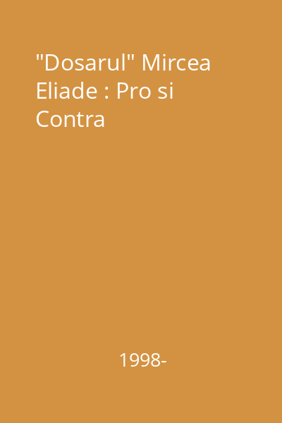 "Dosarul" Mircea Eliade : Pro si Contra