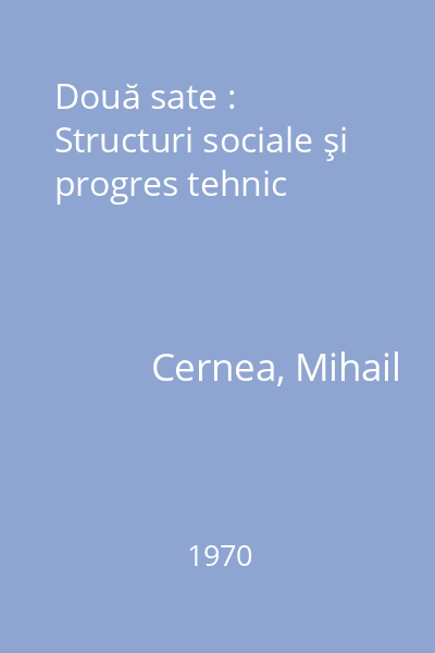 Două sate : Structuri sociale şi progres tehnic