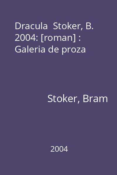 Dracula  Stoker, B. 2004: [roman] : Galeria de proza